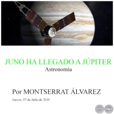 JUNO HA LLEGADO A JÚPITER - Por MONTSERRAT ÁLVAREZ - Por MONTSERRAT ÁLVAREZ  - Jueves, 07 de Julio de 2016